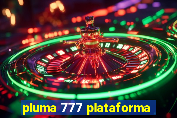 pluma 777 plataforma